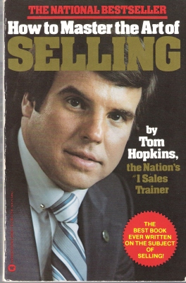 How to Master the Art of SELLING, by TOM HOPKINS, SECOND EDITION